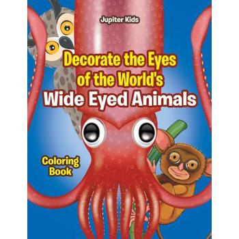 Decorate the Eyes of the World’s Wide Eyed Animals Coloring Book