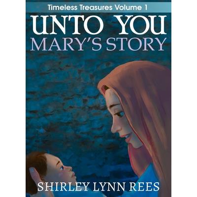 Unto You --- Mary's Story