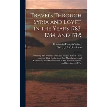 Travels Through Syria and Egypt, in the Years 1783, 1784, and 1785