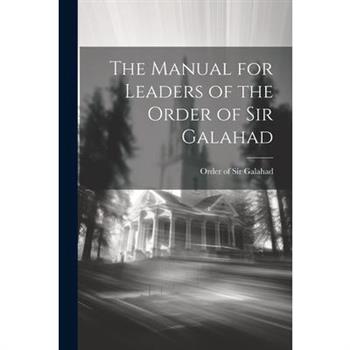 The Manual for Leaders of the Order of Sir Galahad