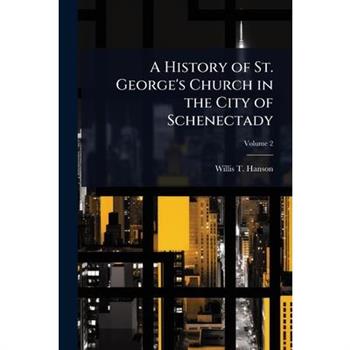 A History of St. George’s Church in the City of Schenectady