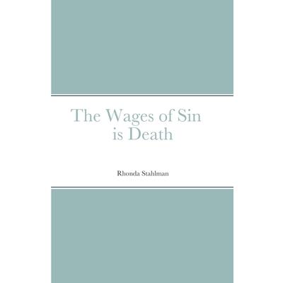 The Wages of Sin is Death