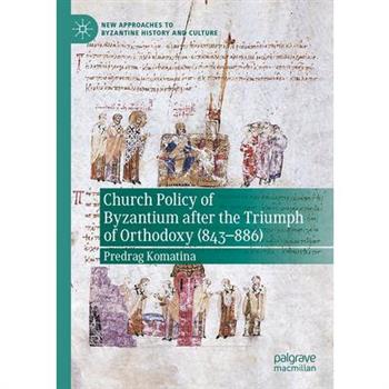 Church Policy of Byzantium After the Triumph of Orthodoxy (843-886)