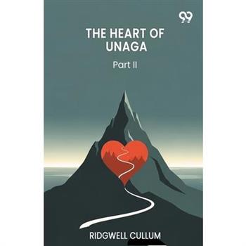 The Heart Of Unaga Part II