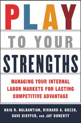 Play to Your Strengths: Managing Your Company's Internal Labor Markets for Lasti