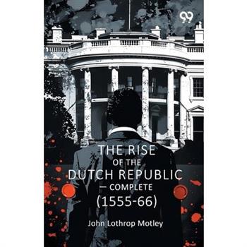 The Rise Of The Dutch Republic - Complete (1555-66)