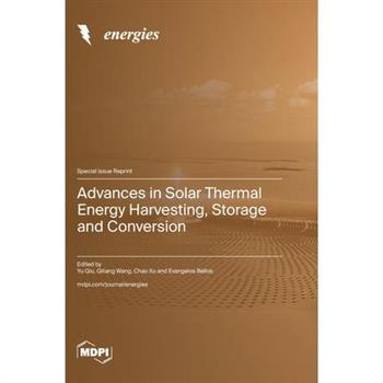 Advances in Solar Thermal Energy Harvesting, Storage and Conversion