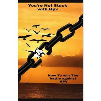 You Are Not Stuck With HPV