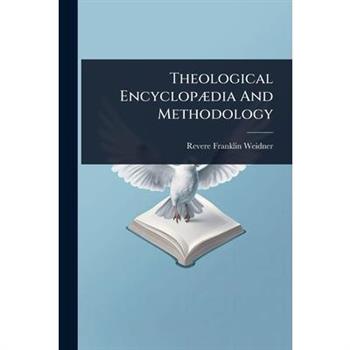 Theological Encyclop?]dia And Methodology