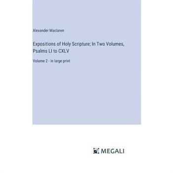 Expositions of Holy Scripture; In Two Volumes, Psalms LI to CXLV