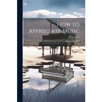 How to Appreciate Music
