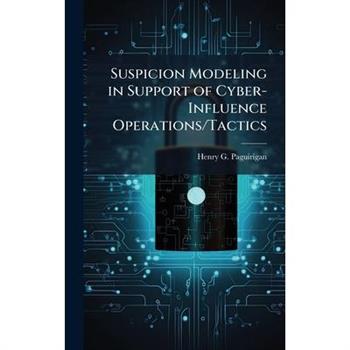 Suspicion Modeling in Support of Cyber-Influence Operations/Tactics