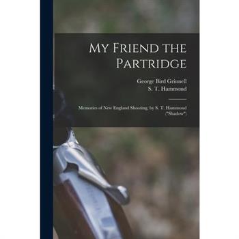 My Friend the Partridge; Memories of New England Shooting, by S. T. Hammond ("Shadow")