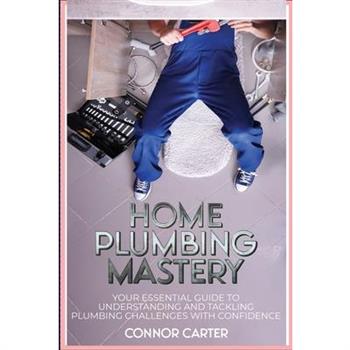 Home Plumbing Mastery