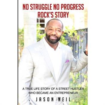 No Struggle No Progress...Rock's Story