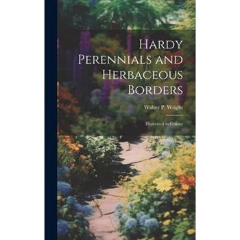 Hardy Perennials and Herbaceous Borders; Illustrated in Colour