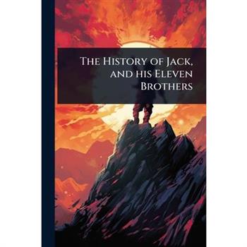 The History of Jack, and his Eleven Brothers