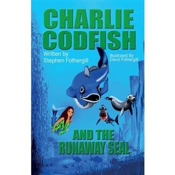 Charlie Codfish And The Runaway Seal