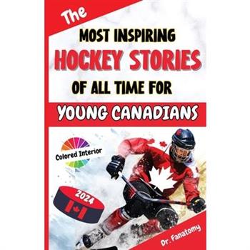 The Most Inspiring Hockey Stories of All Time For Young Canadians