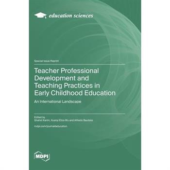 Teacher Professional Development and Teaching Practices in Early Childhood Education