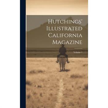 Hutchings' Illustrated California Magazine; Volume 1