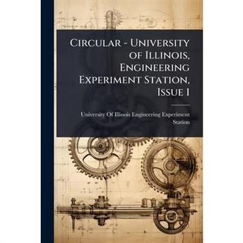 Circular - University of Illinois, Engineering Experiment Station, Issue 1
