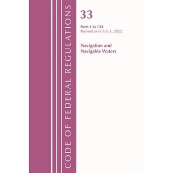 Code of Federal Regulations, Title 33 Navigation and Navigable Waters 1-124, Revised as of July 1, 2022