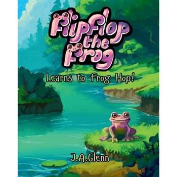 Flipflop the Frog Learns to Frog Hop!