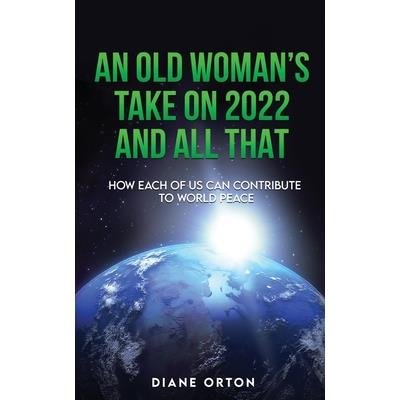 An Old Woman's Take on 2022 and All That