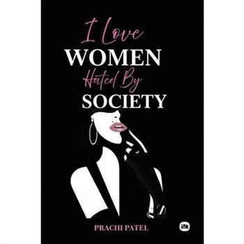 I Love Women Hated By Society