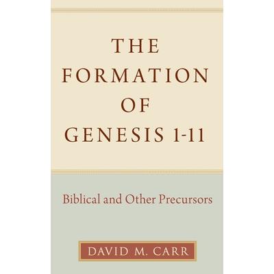 The Formation of Genesis 1-11TheFormation of Genesis 1-11Biblical and Other Precursors