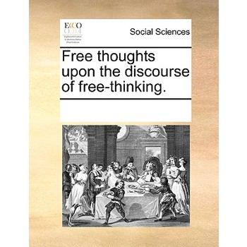 Free thoughts upon the discourse of free-thinking.