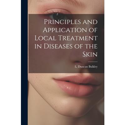 Principles and Application of Local Treatment in Diseases of the Skin