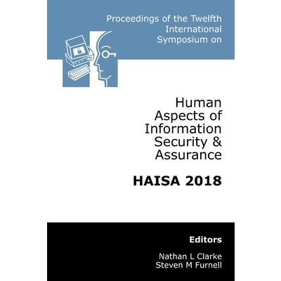 Proceedings of the Twelfth International Symposium on Human Aspects of Information Security & Assurance (HAISA 2018)