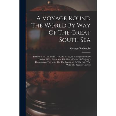 A Voyage Round The World By Way Of The Great South Sea