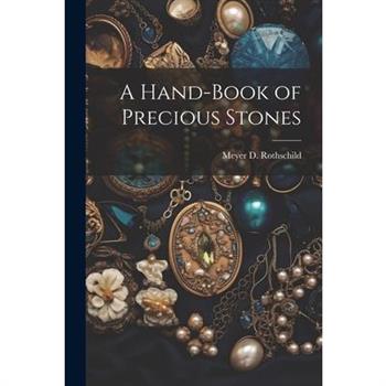 A Hand-Book of Precious Stones