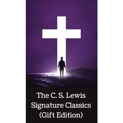 The C. S. Lewis Signature Classics (Gift Edition)