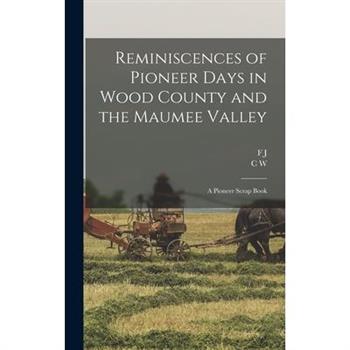 Reminiscences of Pioneer Days in Wood County and the Maumee Valley