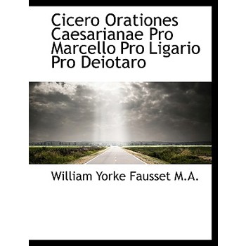 Cicero Orationes Caesarianae Pro Marcello Pro Ligario Pro Deiotaro