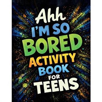 Ahh I'm So Bored Activity Book for Teens