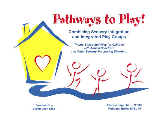 Pathways To Play! Combining Sensory Integration And Integrated Play Groups