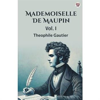 Mademoiselle De Maupin Vol. I