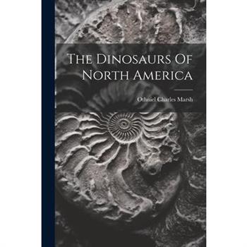 The Dinosaurs Of North America