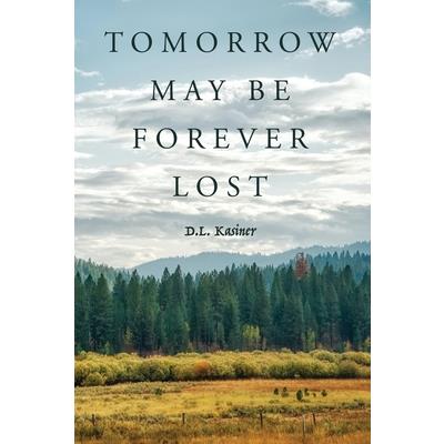 Tomorrow May Be Forever Lost