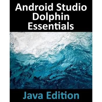 Android Studio Dolphin Essentials - Java Edition