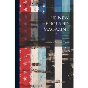 The New England Magazine; Volume 7