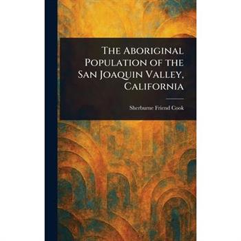 The Aboriginal Population of the San Joaquin Valley, California