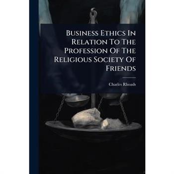 Business Ethics In Relation To The Profession Of The Religious Society Of Friends