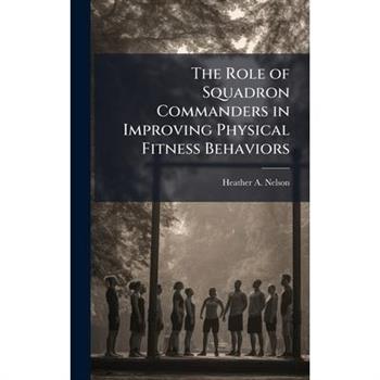 The Role of Squadron Commanders in Improving Physical Fitness Behaviors