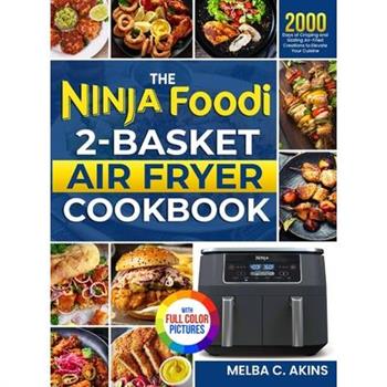 The Ninja Foodi 2-Basket Air Fryer Cookbook